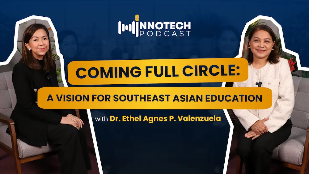 INNOTECH Podcast Ep. 8: Coming Full Circle | A Vision for Southeast Asian Education