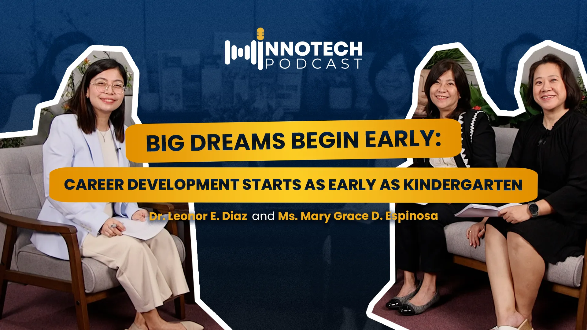 INNOTECH Podcast Ep. 10: Big Dreams Begin Early | Career Development Starts as Early as Kindergarten